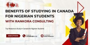Read more about the article Benefits of Studying in Canada for Nigerian Students with Rankora Consulting