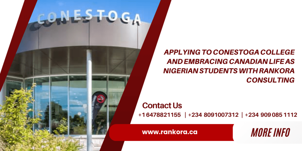 Applying to Conestoga College and Embracing Canadian Life as Nigerian Students with Rankora Consulting