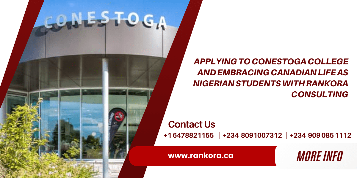 Read more about the article Applying to Conestoga College and Embracing Canadian Life as Nigerian Students with Rankora Consulting